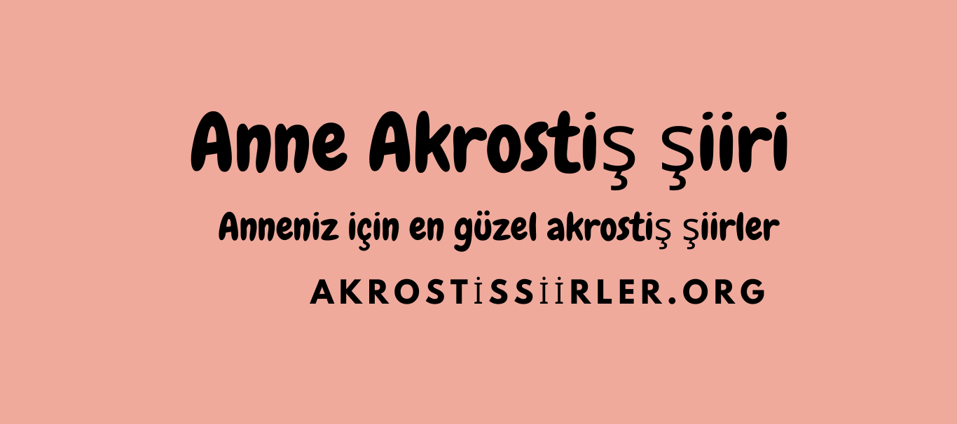 anne akrostiş şiirleri