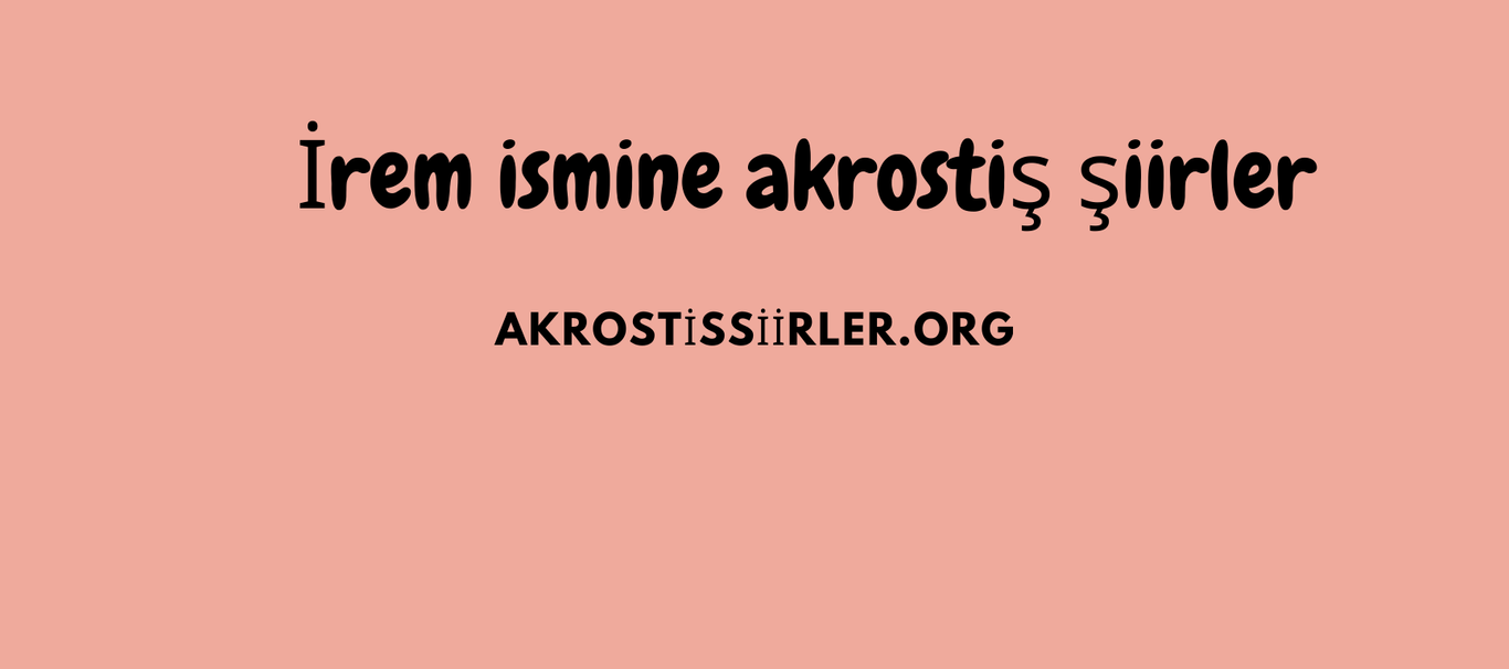 irem akrostiş