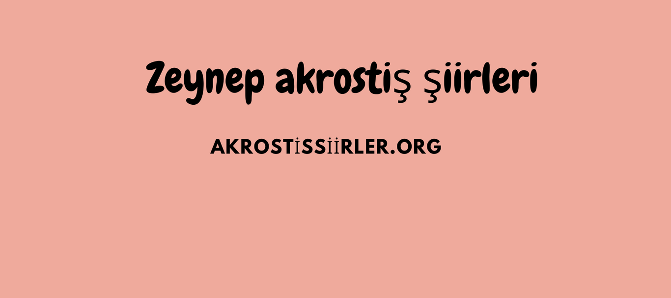Zeynep ismiyle akrostiş ( 8 tane )