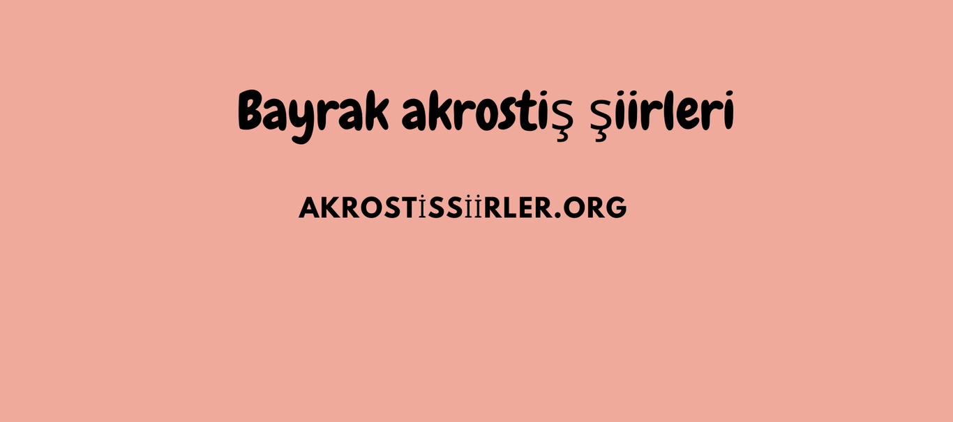Bayrak Akrostiş Şiirleri