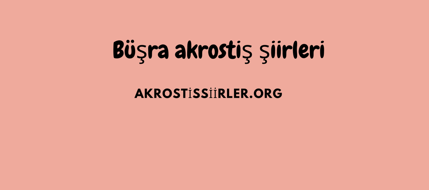 Büşra Akrostiş Şiirleri