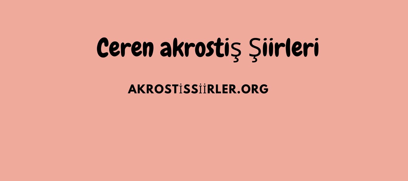 Ceren Akrostiş Şiirleri