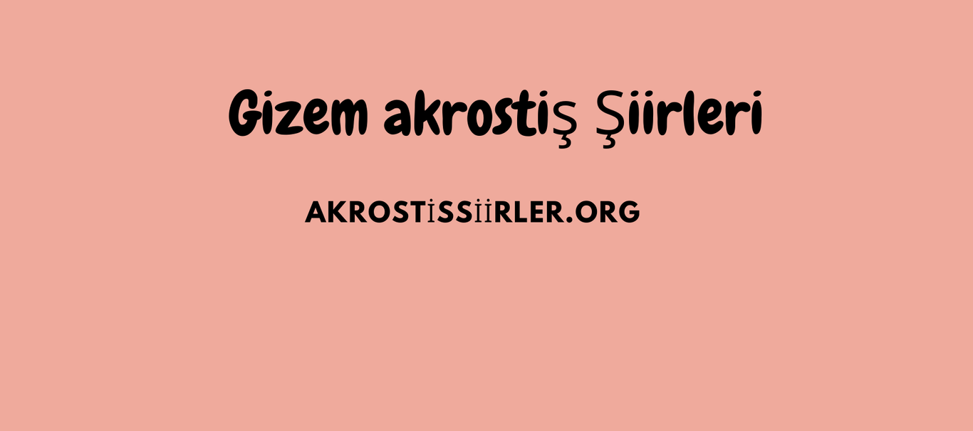Gizem Akrostiş Şiirleri