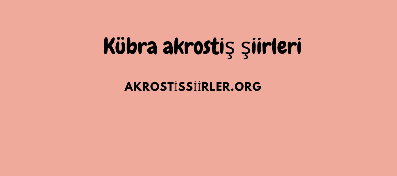 kübra akrostiş