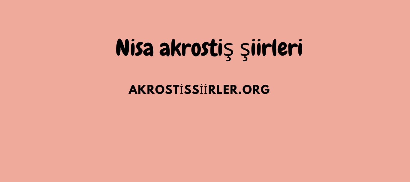 Nisa Akrostiş Şiirleri