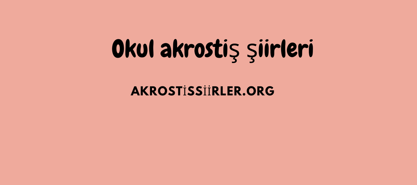 okul akrostiş