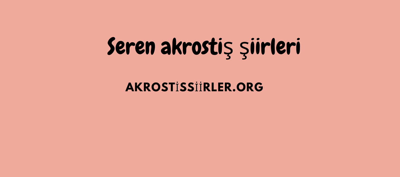 seren akrostiş şiiri