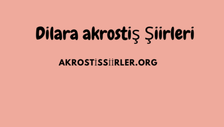 Dilara Akrostiş Şiirleri