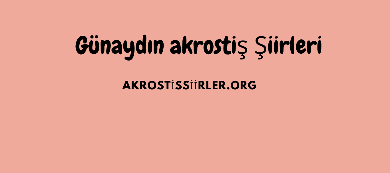 Günaydın Akrostiş Şiirleri