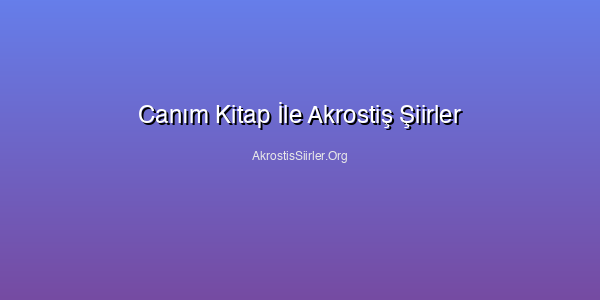 Canım Kitap İle Akrostiş Şiirler