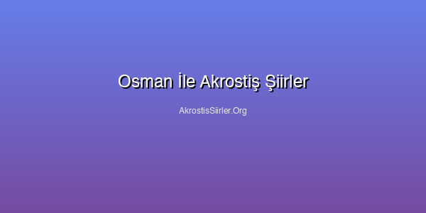 Osman İle Akrostiş Şiirler
