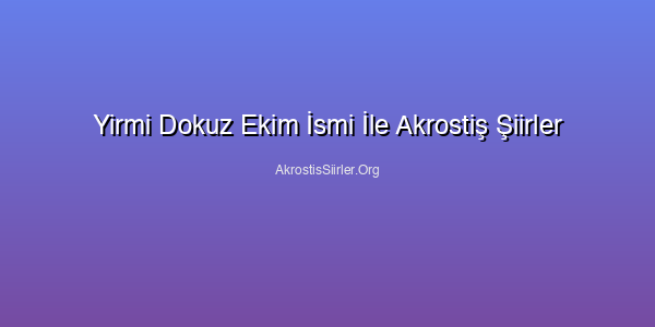 Yirmi Dokuz Ekim İsmi İle Akrostiş Şiirler