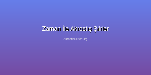 Zaman İle Akrostiş Şiirler