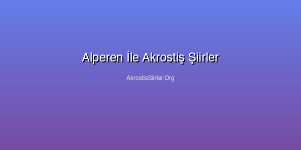 Alperen İle Akrostiş Şiirler