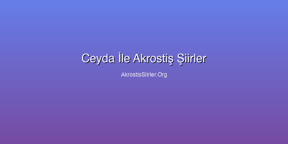 Ceyda İle Akrostiş Şiirler