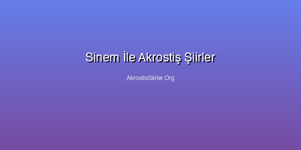 Sinem İle Akrostiş Şiirler