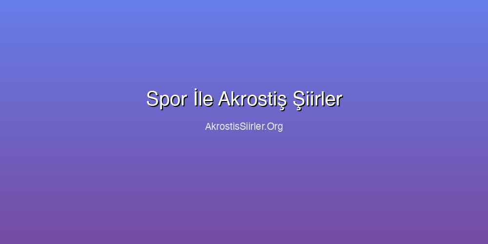 Spor İle Akrostiş Şiirler