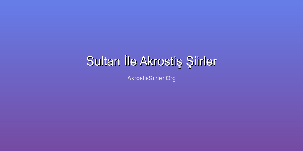Sultan İle Akrostiş Şiirler